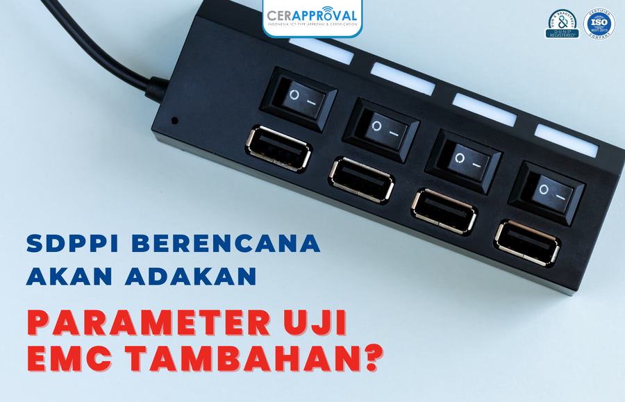 SDPPI Berencana Akan Ada Tambahan Parameter Uji EMC untuk Pengujian Lokal