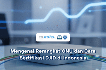 Perangkat ONU dan Sertifikasi DJID Thumbnail
